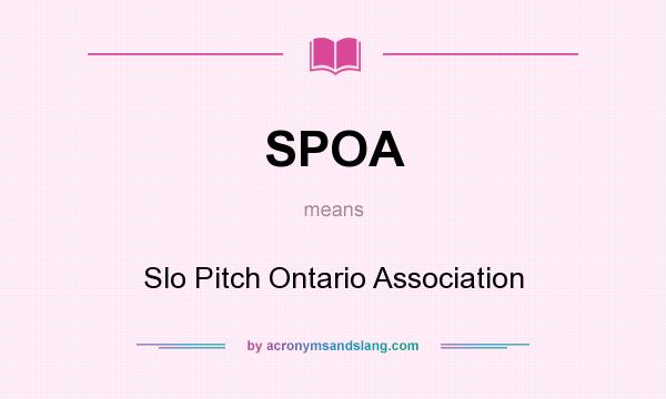 What does SPOA mean? It stands for Slo Pitch Ontario Association