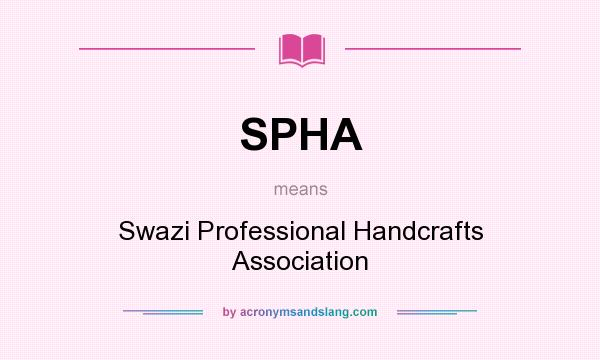 What does SPHA mean? It stands for Swazi Professional Handcrafts Association