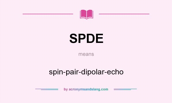 What does SPDE mean? It stands for spin-pair-dipolar-echo