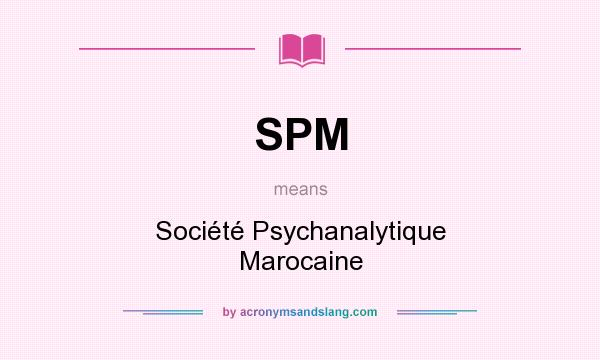 What does SPM mean? It stands for Société Psychanalytique Marocaine
