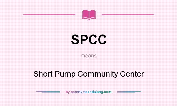 What does SPCC mean? It stands for Short Pump Community Center