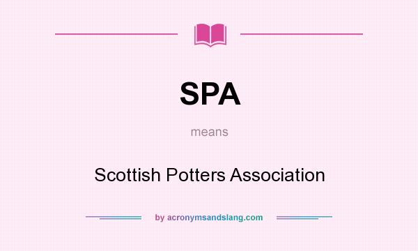 What does SPA mean? It stands for Scottish Potters Association