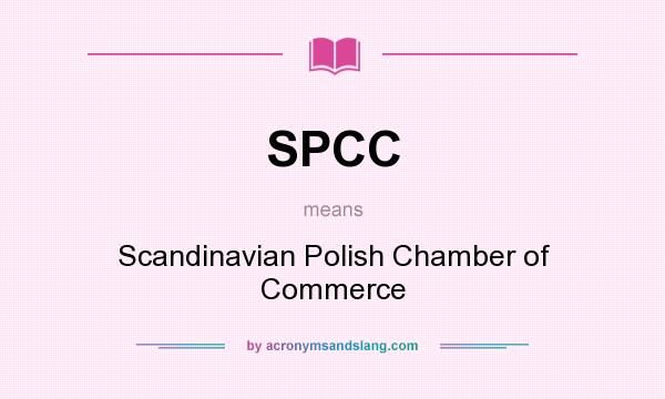 What does SPCC mean? It stands for Scandinavian Polish Chamber of Commerce