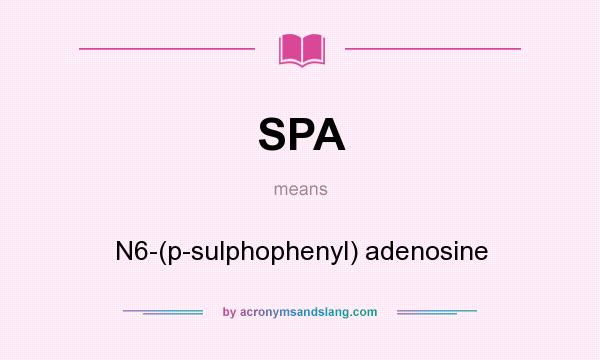 What does SPA mean? It stands for N6-(p-sulphophenyl) adenosine