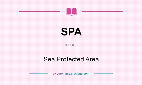 What does SPA mean? It stands for Sea Protected Area