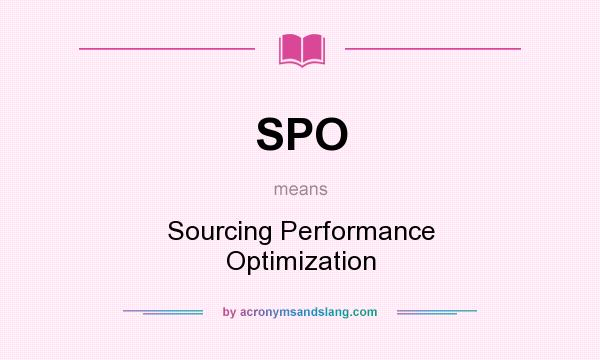 What does SPO mean? It stands for Sourcing Performance Optimization