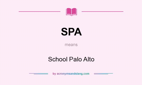 What does SPA mean? It stands for School Palo Alto