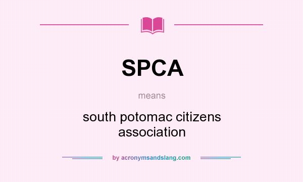 What does SPCA mean? It stands for south potomac citizens association