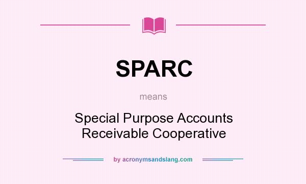 What does SPARC mean? It stands for Special Purpose Accounts Receivable Cooperative