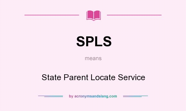 What does SPLS mean? It stands for State Parent Locate Service