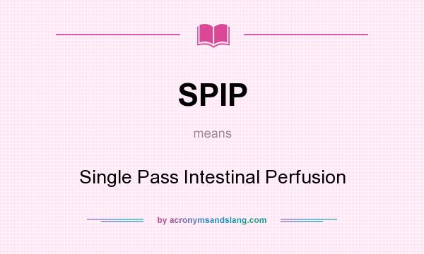 What does SPIP mean? It stands for Single Pass Intestinal Perfusion
