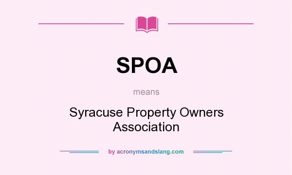 What does SPOA mean? It stands for Syracuse Property Owners Association