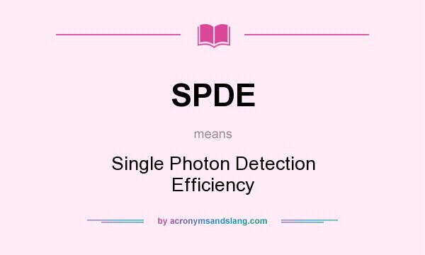 What does SPDE mean? It stands for Single Photon Detection Efficiency