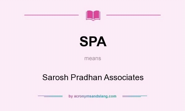 What does SPA mean? It stands for Sarosh Pradhan Associates