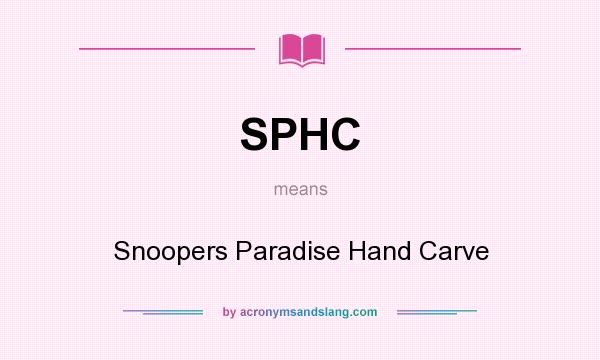 What does SPHC mean? It stands for Snoopers Paradise Hand Carve