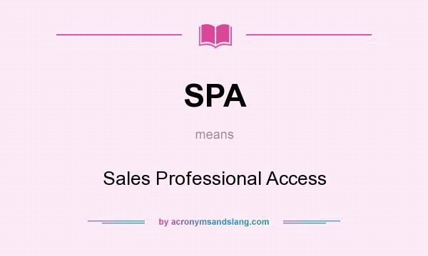 What does SPA mean? It stands for Sales Professional Access
