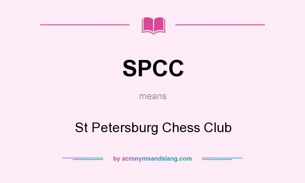What does SPCC mean? It stands for St Petersburg Chess Club