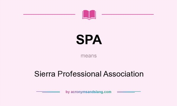 What does SPA mean? It stands for Sierra Professional Association