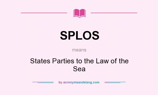 What does SPLOS mean? It stands for States Parties to the Law of the Sea