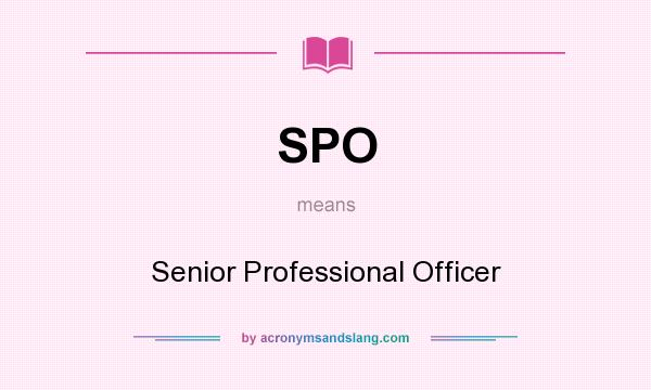 What does SPO mean? It stands for Senior Professional Officer