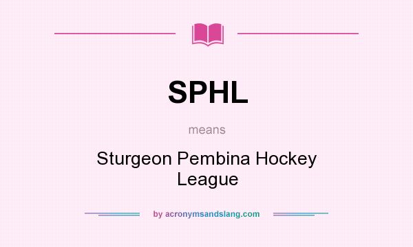What does SPHL mean? It stands for Sturgeon Pembina Hockey League