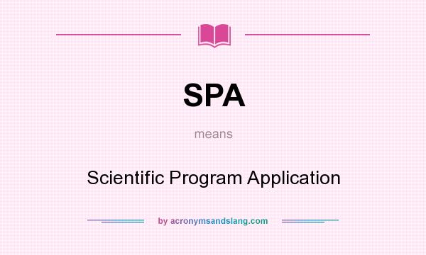 What does SPA mean? It stands for Scientific Program Application