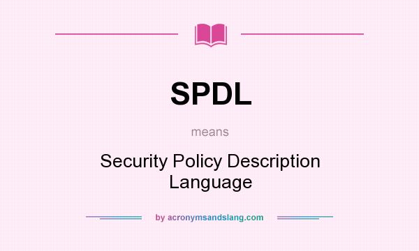 What does SPDL mean? It stands for Security Policy Description Language