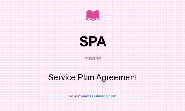 What does SPA mean? It stands for Service Plan Agreement