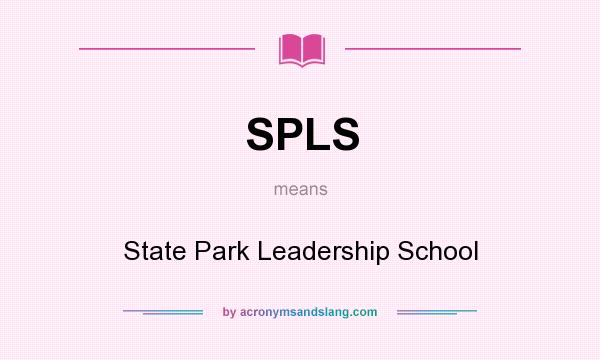 What does SPLS mean? It stands for State Park Leadership School