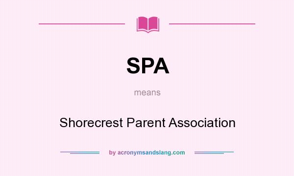 What does SPA mean? It stands for Shorecrest Parent Association