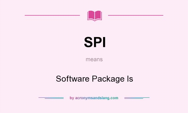 What does SPI mean? It stands for Software Package Is