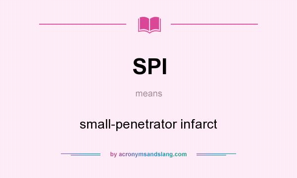 What does SPI mean? It stands for small-penetrator infarct