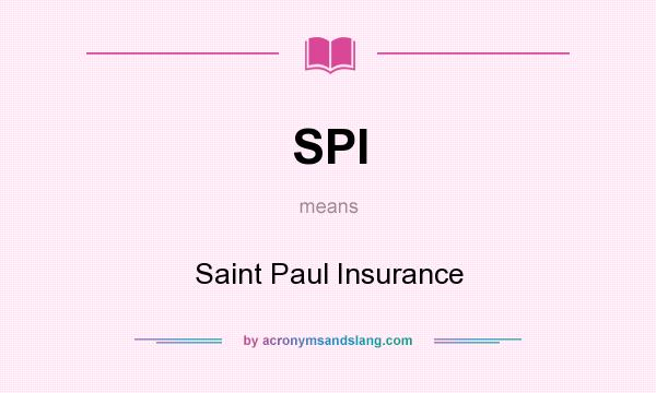What does SPI mean? It stands for Saint Paul Insurance