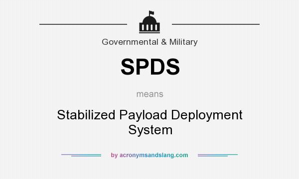 What does SPDS mean? It stands for Stabilized Payload Deployment System