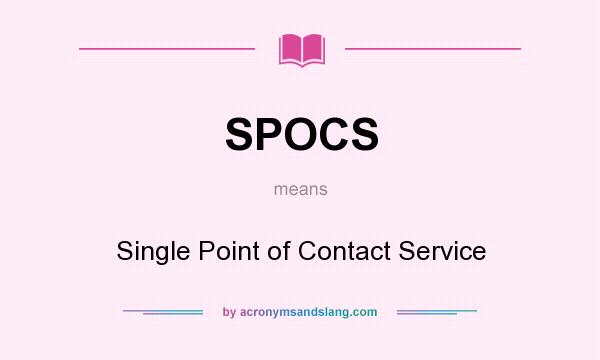 What does SPOCS mean? It stands for Single Point of Contact Service