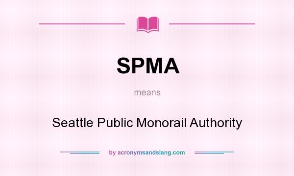 What does SPMA mean? It stands for Seattle Public Monorail Authority