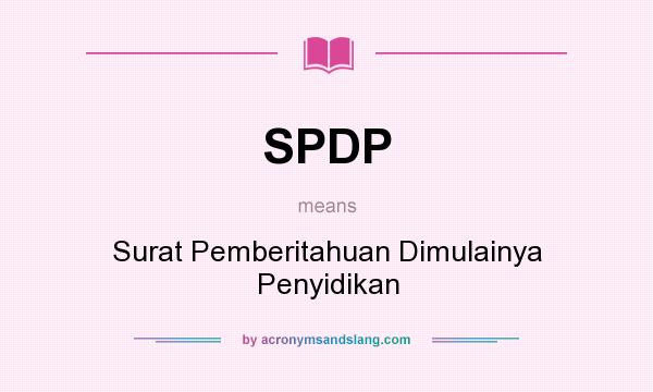 What does SPDP mean? It stands for Surat Pemberitahuan Dimulainya Penyidikan