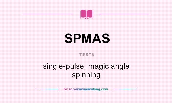 What does SPMAS mean? It stands for single-pulse, magic angle spinning