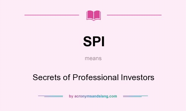 What does SPI mean? It stands for Secrets of Professional Investors