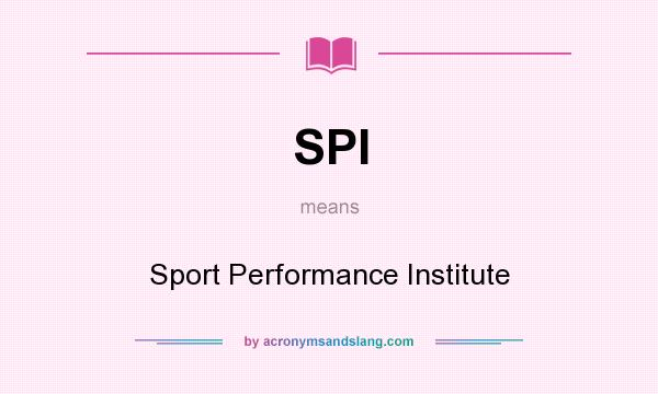 What does SPI mean? It stands for Sport Performance Institute