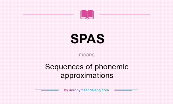 What does SPAS mean? It stands for Sequences of phonemic approximations