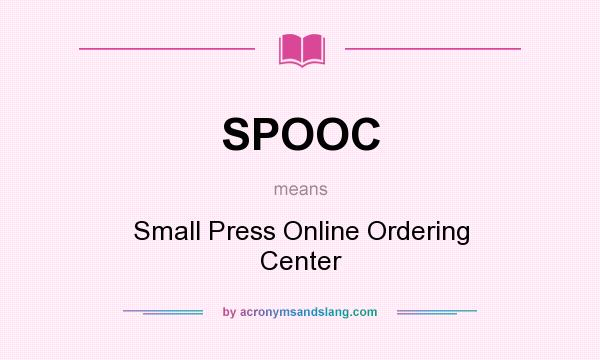 What does SPOOC mean? It stands for Small Press Online Ordering Center