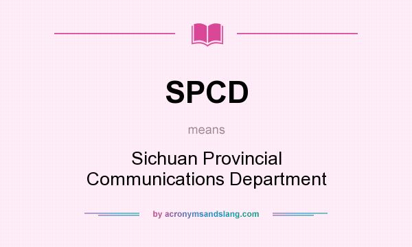 What does SPCD mean? It stands for Sichuan Provincial Communications Department
