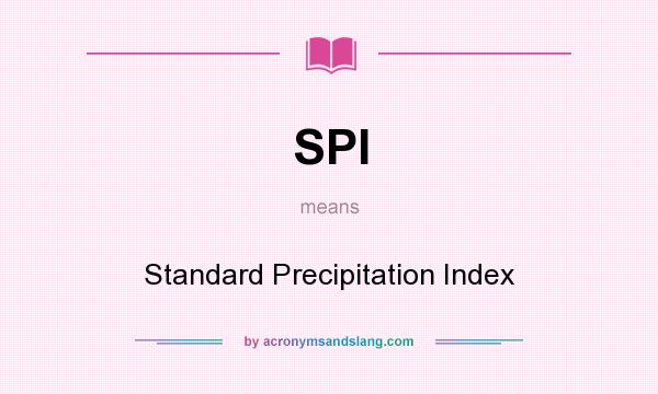 What does SPI mean? It stands for Standard Precipitation Index