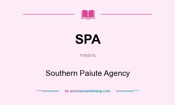 What does SPA mean? It stands for Southern Paiute Agency