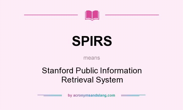 What does SPIRS mean? It stands for Stanford Public Information Retrieval System
