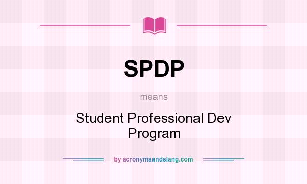 What does SPDP mean? It stands for Student Professional Dev Program