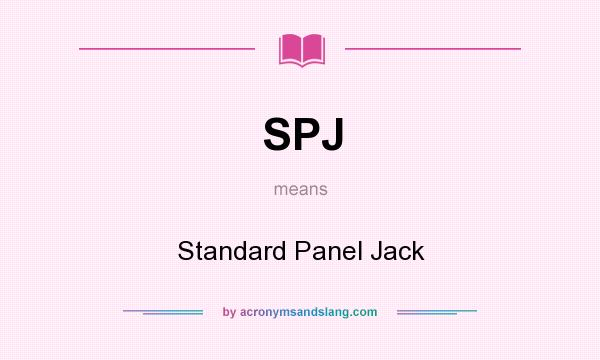 What does SPJ mean? It stands for Standard Panel Jack