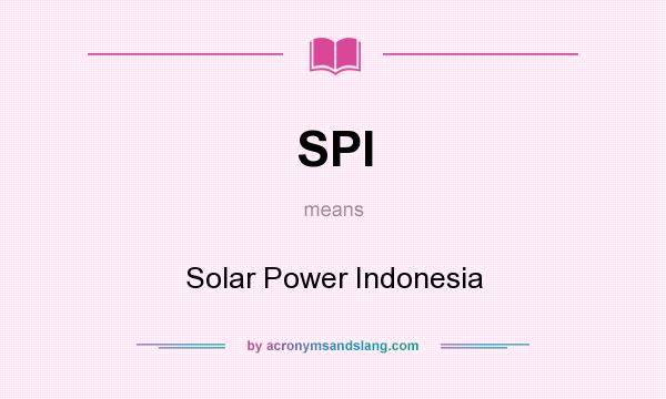 What does SPI mean? It stands for Solar Power Indonesia