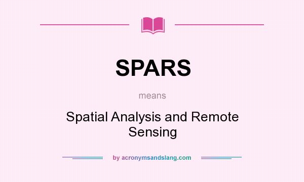 What does SPARS mean? It stands for Spatial Analysis and Remote Sensing